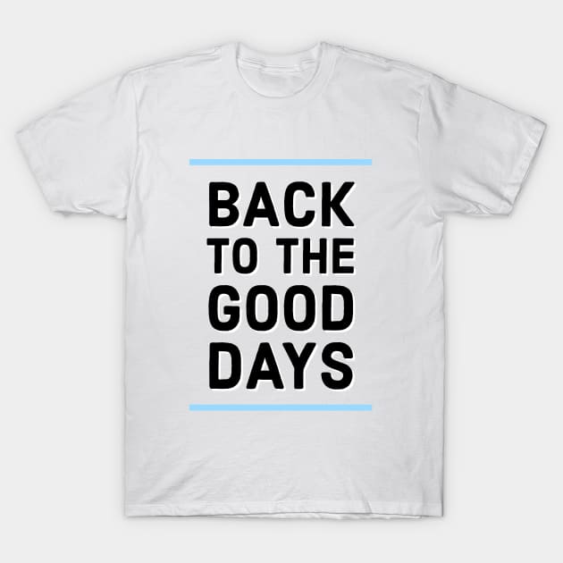 Back to the good days T-Shirt by Imaginate